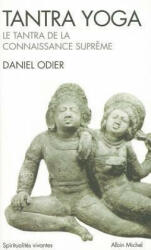 Tantra Yoga. Le Tantra de La Connaissance Supreme - Daniel Odier (ISBN: 9782226151858)