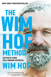 The Wim Hof Method: Activate Your Full Human Potential - Wim Hof (ISBN: 9781649630209)