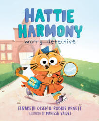 Hattie Harmony: Worry Detective - Robbie Arnett, Marissa Valdez (ISBN: 9780593351444)