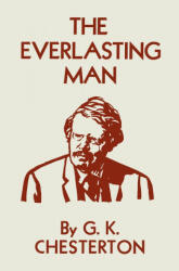 The Everlasting Man - Gilbert Keith Chesterton (ISBN: 9781684226344)