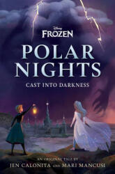 Disney Frozen Polar Nights: Cast Into Darkness - Mari Mancusi (ISBN: 9781368076647)