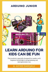 Arduino Junior: Learn Arduino For Kids can be Fun - Kamalvilla Sukar, A. Nabil Rosli, A. Ayiez Zarqali (ISBN: 9781711181073)