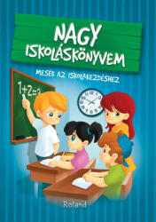 Nagy iskolaskonyvem / Marea carte despre scoala. Povesti pentru primii pasi la scoala - Katalin Izmindi (2022)