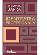 Identitatea profesionala - Herminia Ibarra (ISBN: 9786065881945)