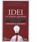 Idei cu impact garantat - Chip Heath (ISBN: 9789736696558)