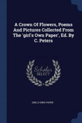A CROWN OF FLOWERS, POEMS AND PICTURES C - GIRL'S OWN PAPER (ISBN: 9781377164199)