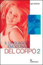 Il linguaggio emozionale del corpo 2 - Roger Fiammetti, A. Teodorani (ISBN: 9788827220672)