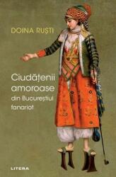 Ciudățenii amoroase din Bucureștiul fanariot (ISBN: 9786063378881)
