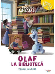 Disney. Regatul de gheata 2. Olaf la biblioteca. O poveste cu activitati (ISBN: 9786060737827)