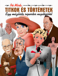 Titkok és történetek - Egy mázlista riporter naplójából (ISBN: 9786155904455)