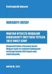 Magyar nyelv és irodalom kidolgozott érettségi tételek 2022 Emelt szint (2022)