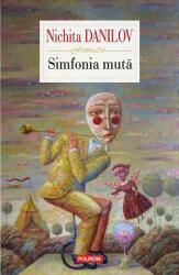 Simfonia muta - Nichita Danilov (ISBN: 9789734688029)