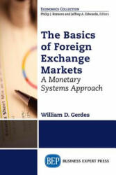 Basics of Foreign Exchange Markets: A Monetary Systems Approach - William D Gerdes (ISBN: 9781606498200)