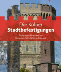 Die Kölner Stadtbefestigungen - Henriette Meynen, Jens Rohde, Alfred Schäfer, Werner Schäfke, Dirk Wolfrum, Henriette Meynen (ISBN: 9783955403706)