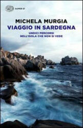 Viaggio in Sardegna. Undici percorsi nell'isola che non si vede - Michela Murgia (ISBN: 9788806222192)