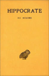 Hippocrate, Tome VI, 1re Partie: Du Regime - R. Joly, R. Joly (ISBN: 9782251001548)