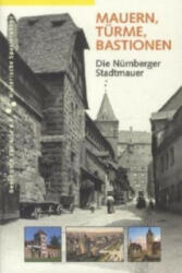 Mauern, Türme, Bastionen. Die Nürnberger Stadtmauer - Daniel Gürtler (ISBN: 9783930699735)