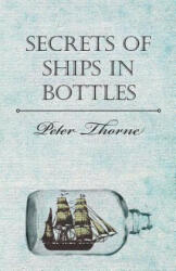 Secrets of Ships in Bottles - Peter Thorne (ISBN: 9781406797886)