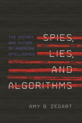 Spies, Lies, and Algorithms - Amy Zegart (ISBN: 9780691147130)