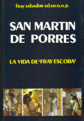 San Martín de Porres : la vida de Fray Escoba - SALVADOR VELASCO MORAN (ISBN: 9788485803132)