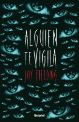 Alguien Te Vigila - Joy Fielding (ISBN: 9788492915736)
