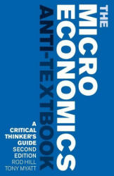 Microeconomics Anti-Textbook - Tony Myatt, Rod Hill (ISBN: 9781783607297)