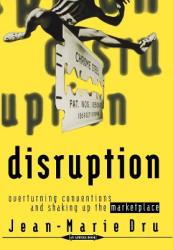 Disruption - Overturning Conventions and Shaking Up The Marketplace - Jean-Marie Dru (0000)