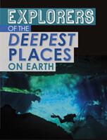 Explorers of the Deepest Places on Earth (ISBN: 9781398203532)