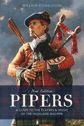 Pipers: A Guide to the Players and Music of the Highland Bagpipe (ISBN: 9781780276878)