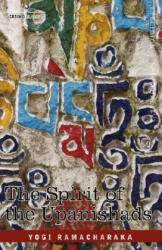 Spirit of the Upanishads - Yogi Ramacharaka (ISBN: 9781605200408)