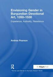 Envisioning Gender in Burgundian Devotional Art, 1350-1530 - PEARSON (ISBN: 9781138274358)