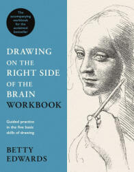Drawing on the Right Side of the Brain Workbook - Betty Edwards (ISBN: 9781788163668)