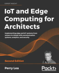 IoT and Edge Computing for Architects - Perry Lea (ISBN: 9781839214806)