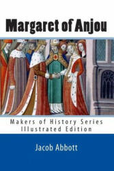 Margaret of Anjou: Makers of History Series (Illustrated Edition) - Jacob Abbott (ISBN: 9781611040029)