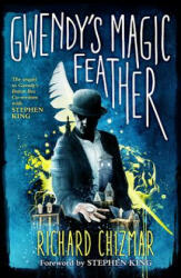 Gwendy's Magic Feather - Richard Chizmar, Stephen King (ISBN: 9781587677311)
