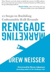 Renegade Marketing: 12 Steps to Building Unbeatable B2B Brands (ISBN: 9781737212546)