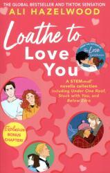 Loathe To Love You - ALI HAZELWOOD (ISBN: 9781408726778)