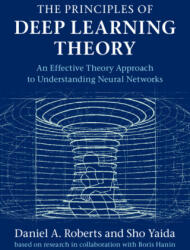 Principles of Deep Learning Theory - Daniel A. Roberts, Sho Yaida, Boris Hanin (ISBN: 9781316519332)