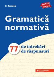 Gramatica normativa. 77 de intrebari. 77 de raspunsuri - G Gruita (ISBN: 9789734735068)