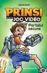 Prinsi intr-un joc video. Portalul ascuns (Volumul 1) - Dustin Brady (ISBN: 9789734734801)