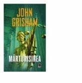 Marturisirea (ISBN: 9786066091138)