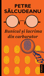 Bunicul si lacrima din carburator - Petre Salcudeanu (ISBN: 9786069629246)