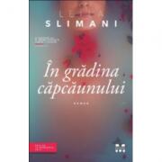 In gradina capcaunului - Leila Slimani. Traducere de Nadine Vladescu (ISBN: 9786069781753)