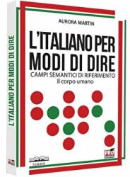 L'italiano per modi di dire - campi semantici di riferimento: il corpo umano - Aurora Martin (ISBN: 9786062610678)