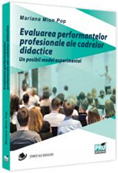 Evaluarea performantelor profesionale ale cadrelor didactice. Un posibil model experimental - Mariana Mion-Pop (ISBN: 9786062613822)