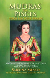 Mudras for Pisces - Sabrina Mesko (ISBN: 9780615920887)
