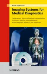 Imaging Systems for Medical Diagnostics - Fundamentals, Technical Solutions and Applications for Systems Applying Ionization Radiation 2e - Arnulf Oppelt (ISBN: 9783895782268)