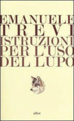 Istruzioni per l'uso del lupo - Emanuele Trevi (ISBN: 9788861923119)