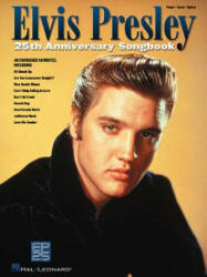 Elvis Presley: 25th Anniversary Songbook - Elvis Presley (ISBN: 9780634052743)