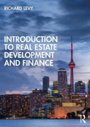 Introduction to Real Estate Development and Finance - Levy, Richard M. (ISBN: 9781138602458)